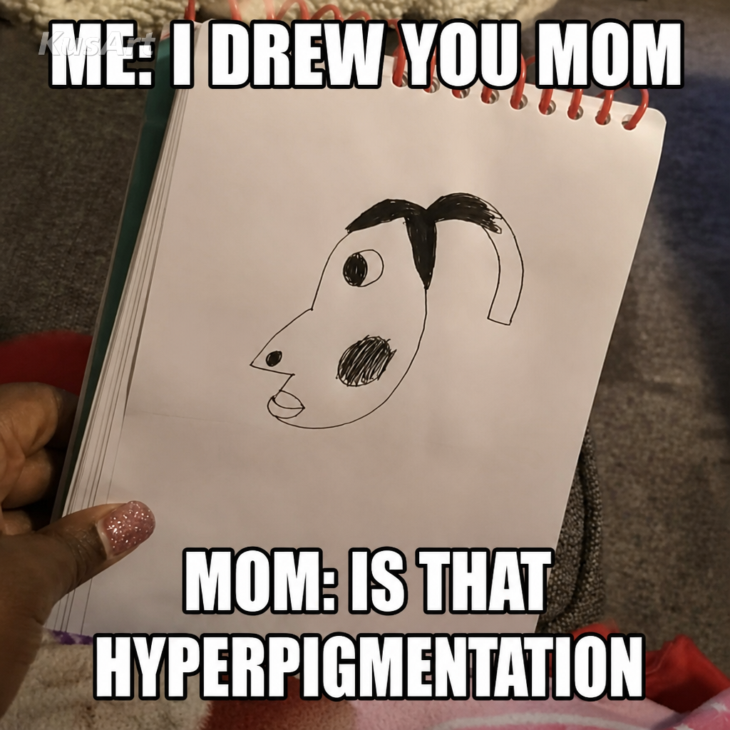 Meme de la hiperpigmentación con texto «yo: te dibujé mamá / mamá: ¿eso es hiperpigmentación?»