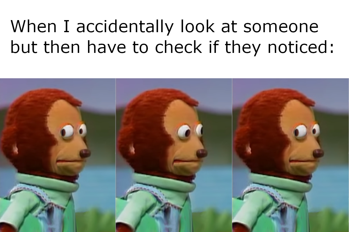 Meme del mono con texto sobre mirar a alguien por accidente y luego comprobar si se dio cuenta
